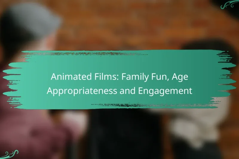Animated Films: Family Fun, Age Appropriateness and Engagement