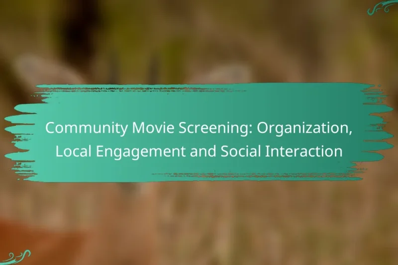 Community Movie Screening: Organization, Local Engagement and Social Interaction