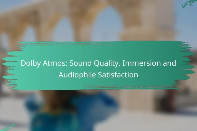 Dolby Atmos: Sound Quality, Immersion and Audiophile Satisfaction