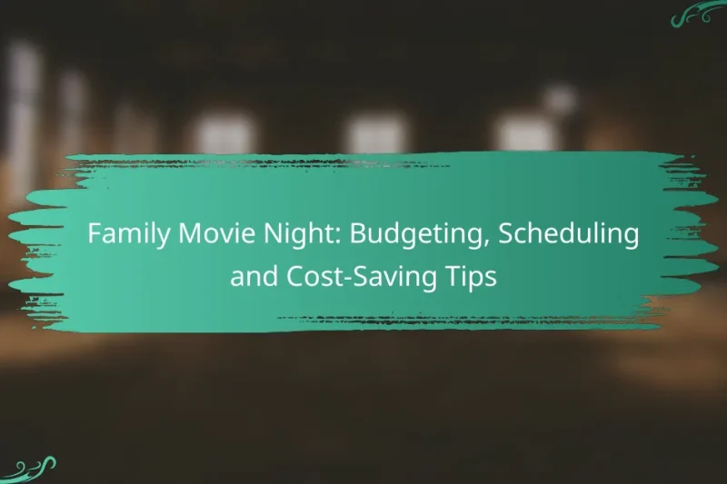 Family Movie Night: Budgeting, Scheduling and Cost-Saving Tips