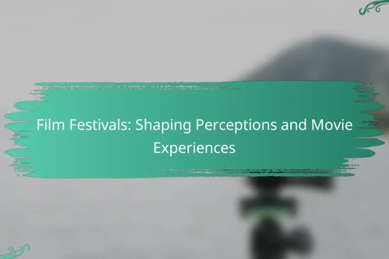 Film Festivals: Shaping Perceptions and Movie Experiences