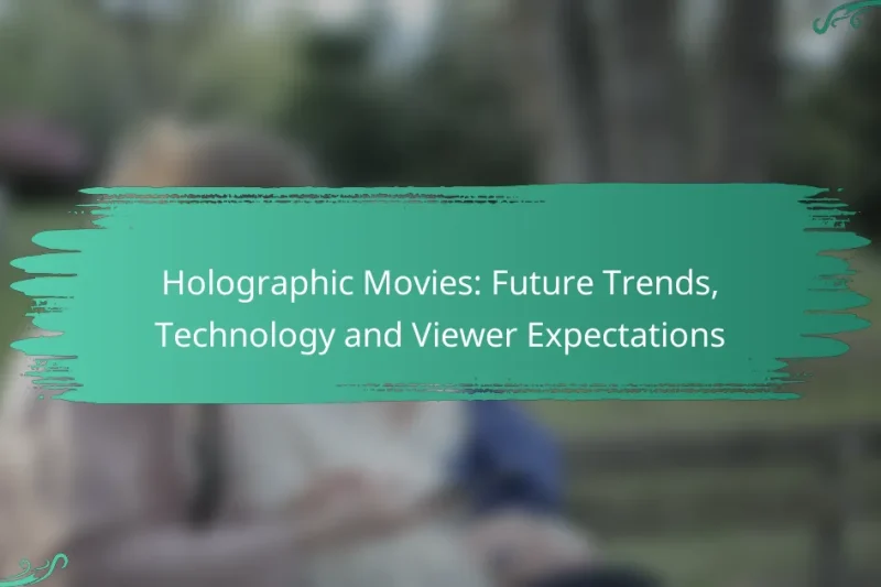 Holographic Movies: Future Trends, Technology and Viewer Expectations