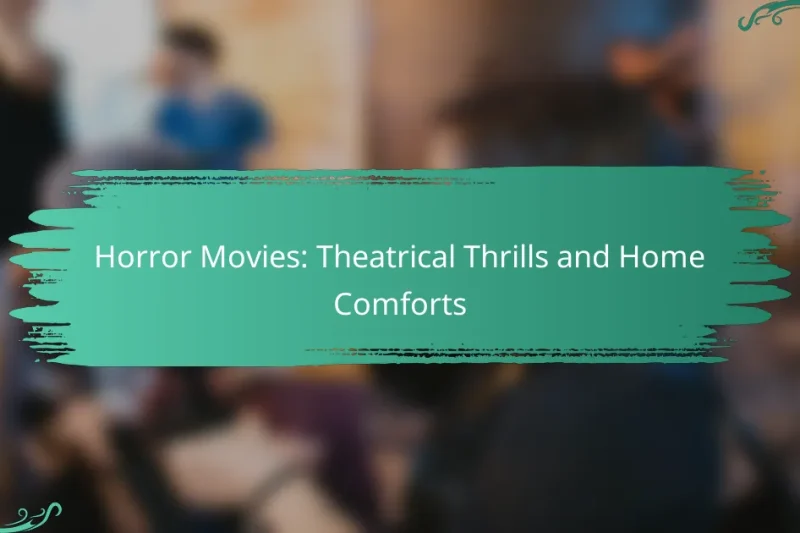 Horror Movies: Theatrical Thrills and Home Comforts