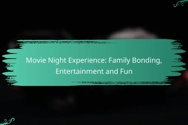 Movie Night Experience: Family Bonding, Entertainment and Fun
