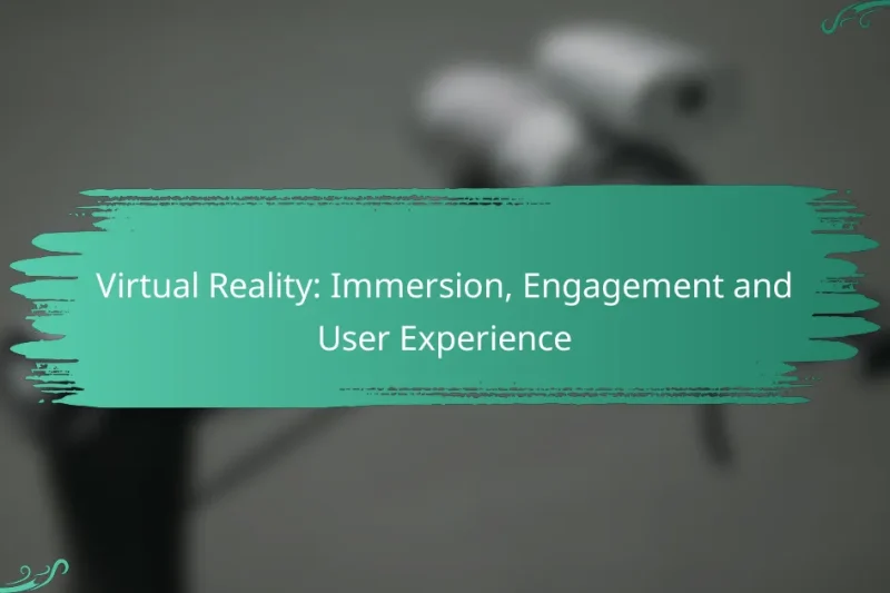 Virtual Reality: Immersion, Engagement and User Experience
