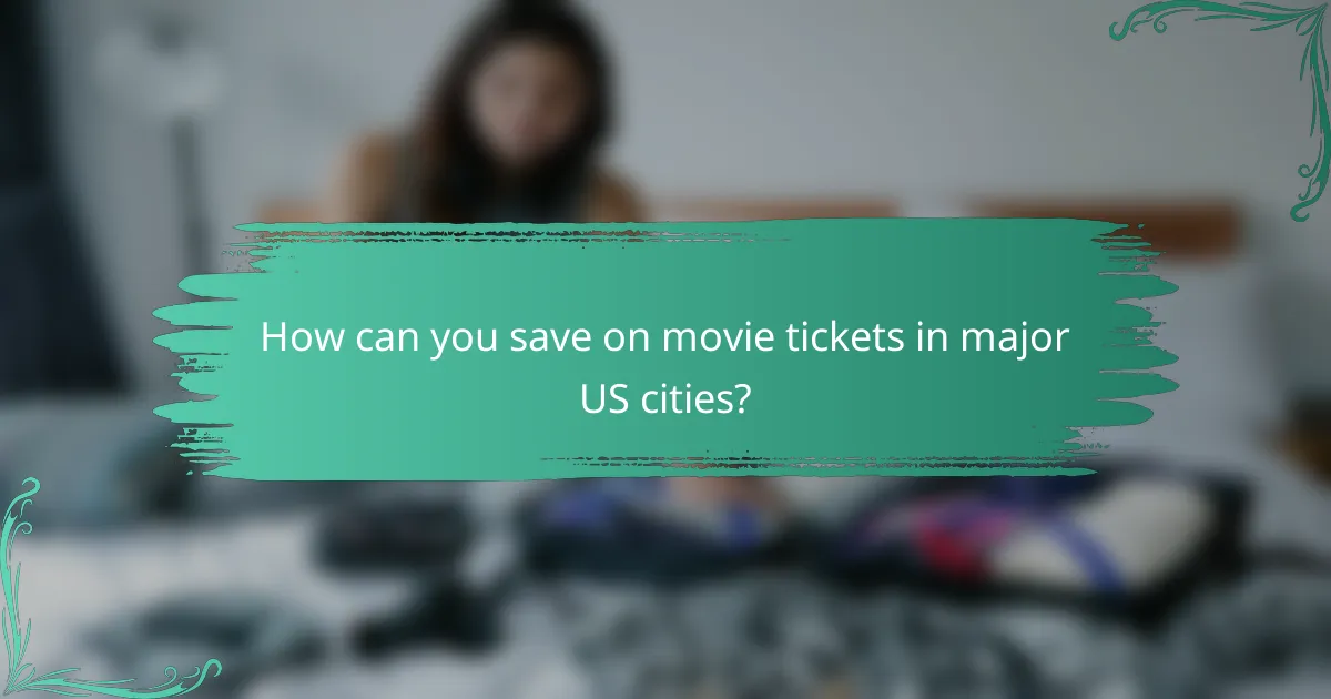 How can you save on movie tickets in major US cities?