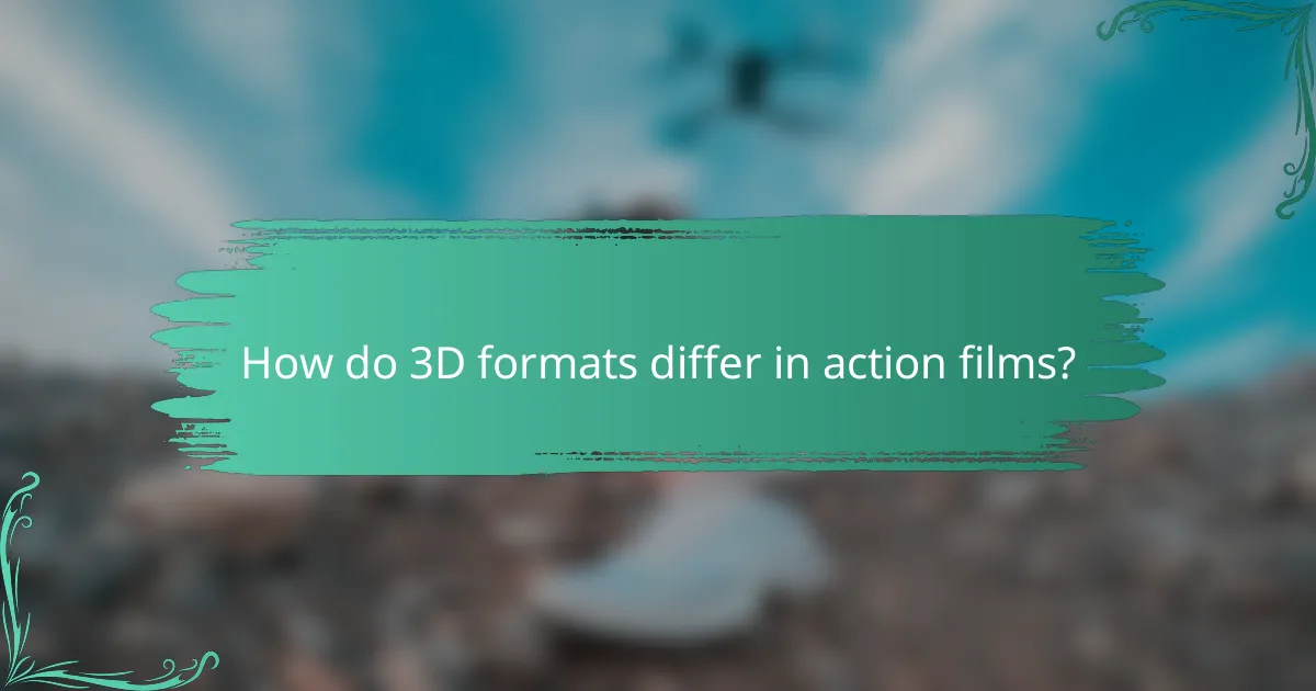 How do 3D formats differ in action films?