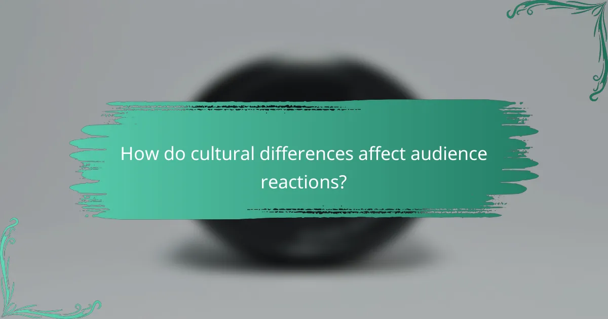 How do cultural differences affect audience reactions?