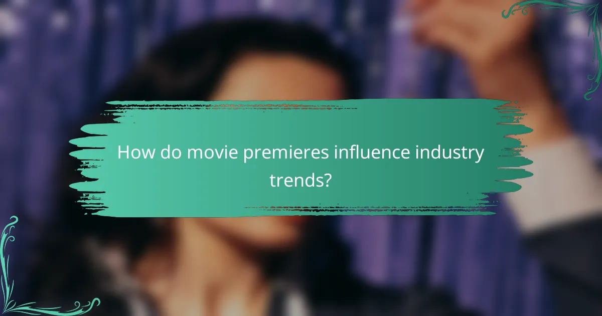 How do movie premieres influence industry trends?