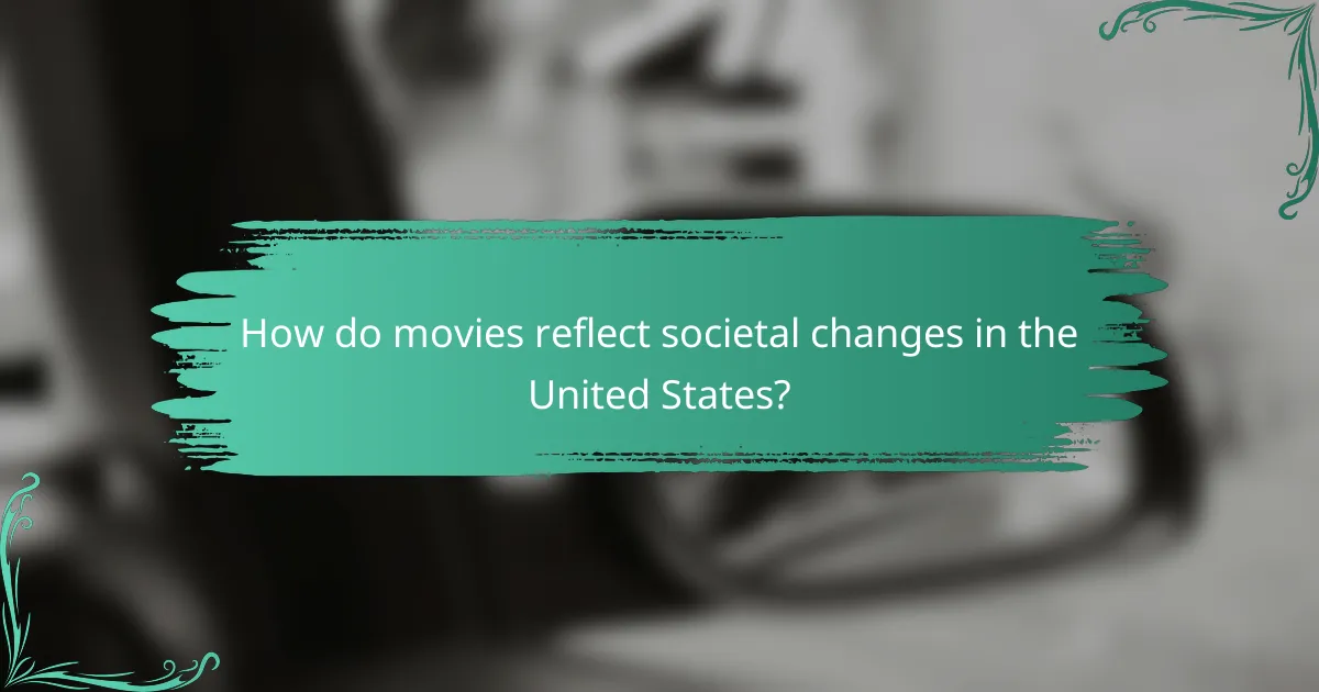 How do movies reflect societal changes in the United States?