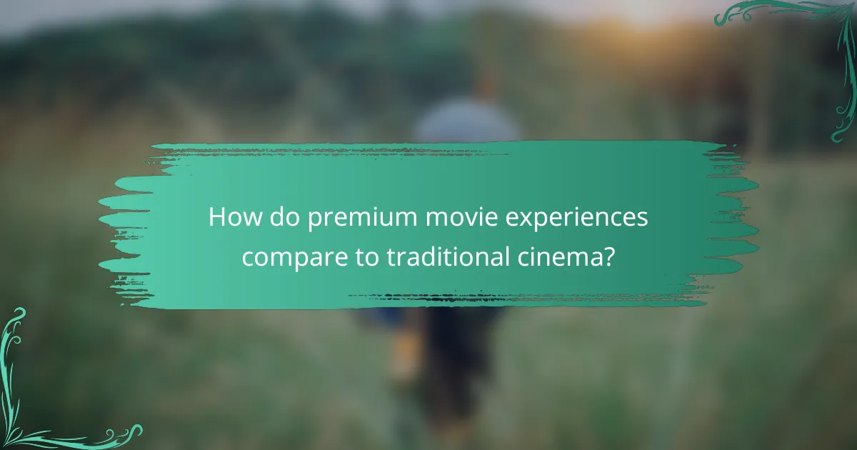 How do premium movie experiences compare to traditional cinema?