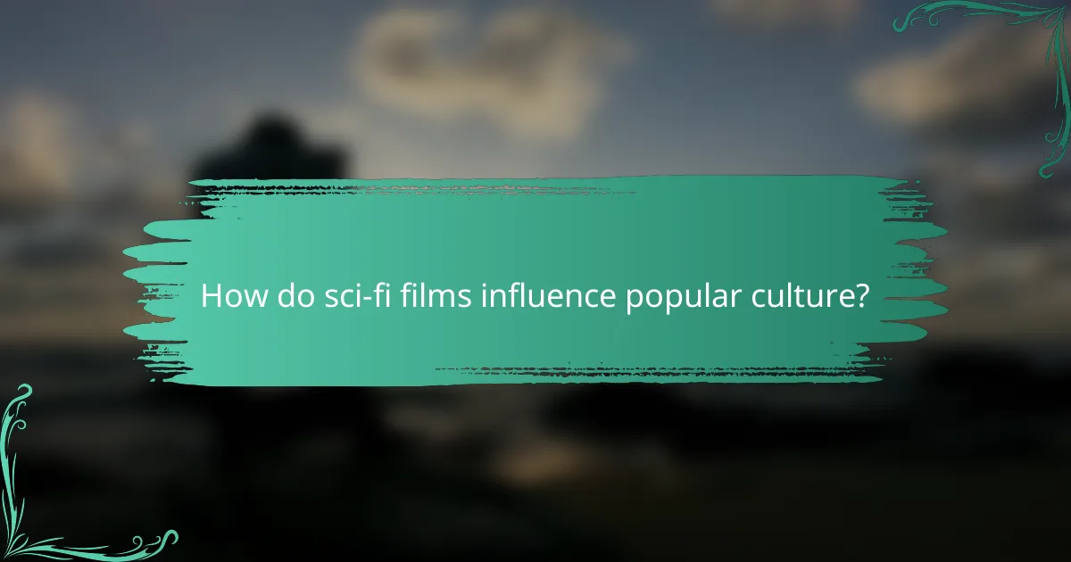 How do sci-fi films influence popular culture?