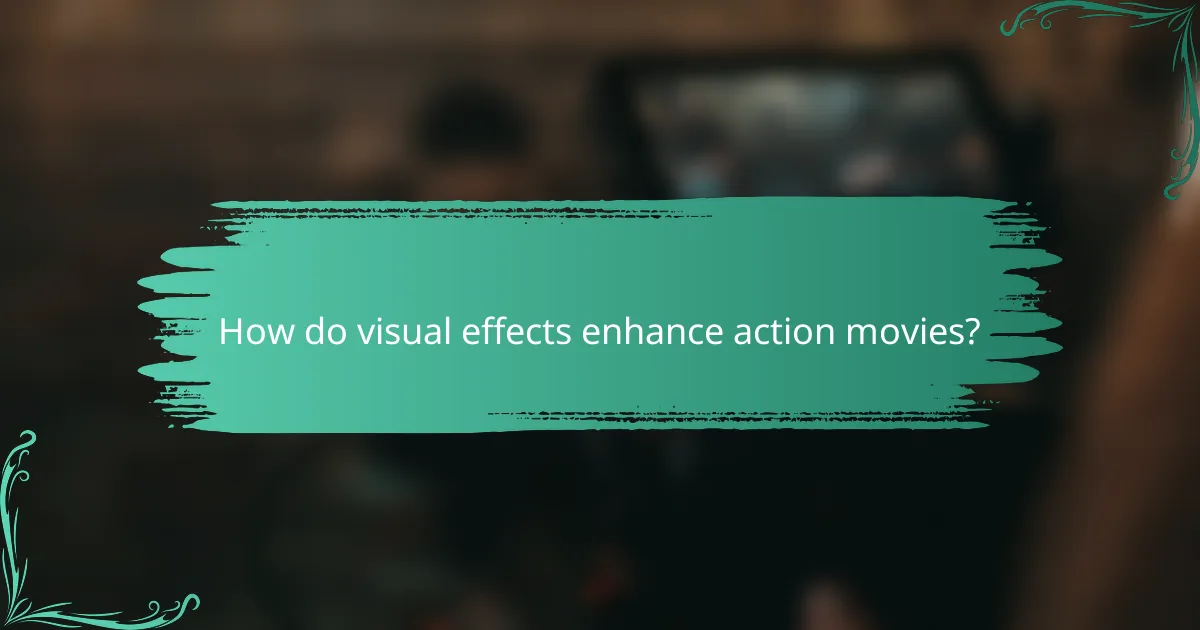 How do visual effects enhance action movies?