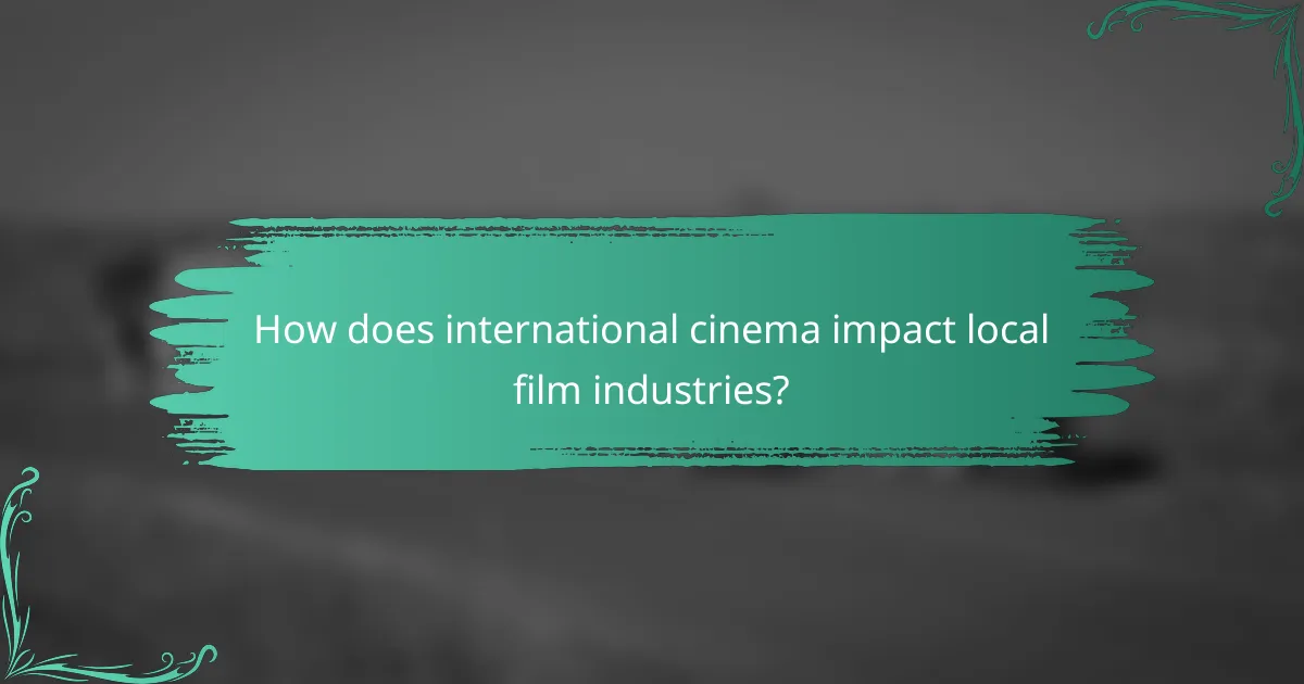 How does international cinema impact local film industries?
