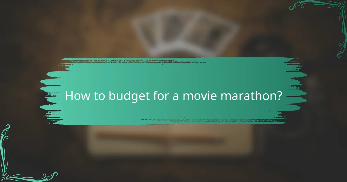 How to budget for a movie marathon?