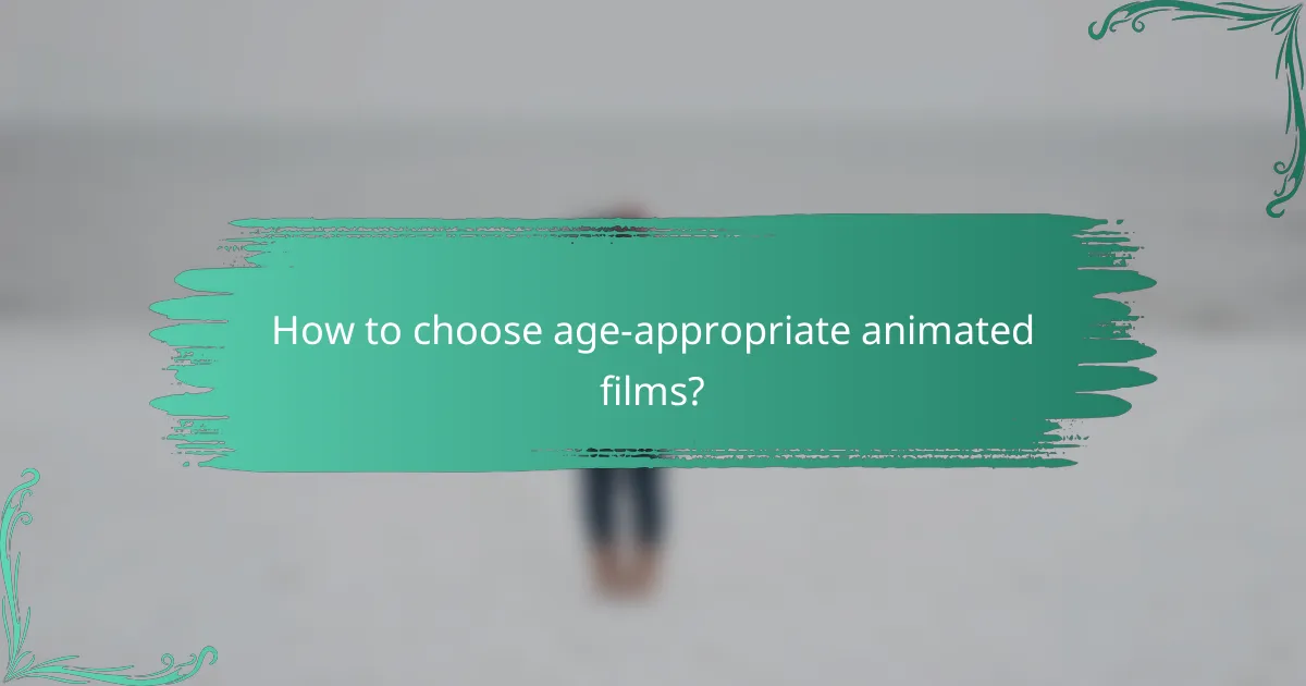 How to choose age-appropriate animated films?