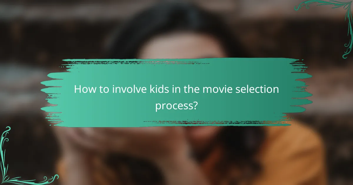 How to involve kids in the movie selection process?