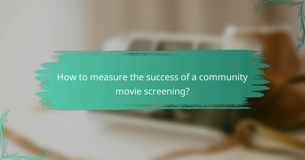 How to measure the success of a community movie screening?