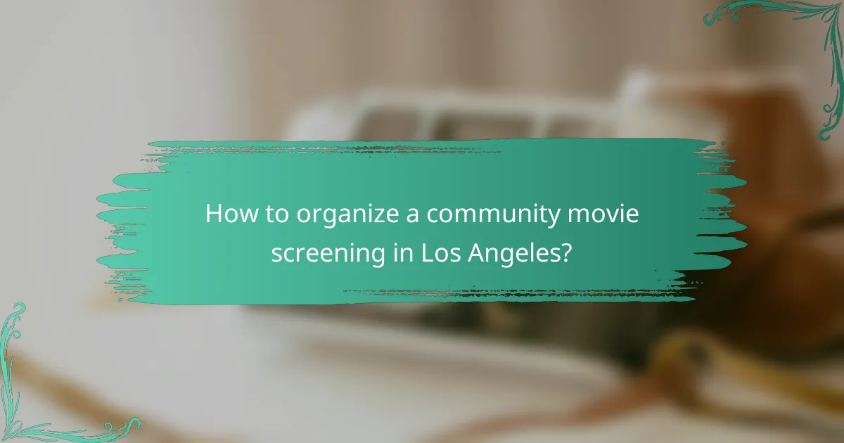 How to organize a community movie screening in Los Angeles?