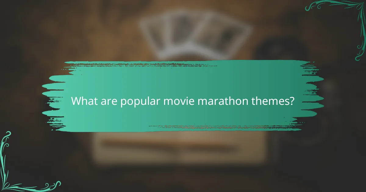 What are popular movie marathon themes?