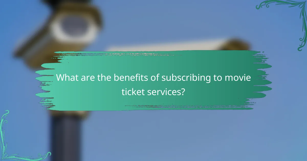 What are the benefits of subscribing to movie ticket services?