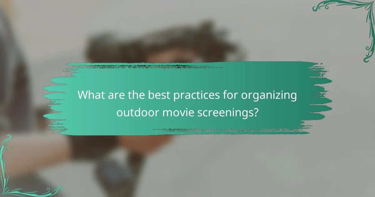 What are the best practices for organizing outdoor movie screenings?