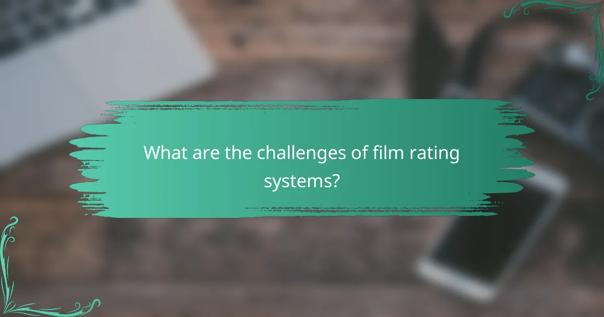 What are the challenges of film rating systems?