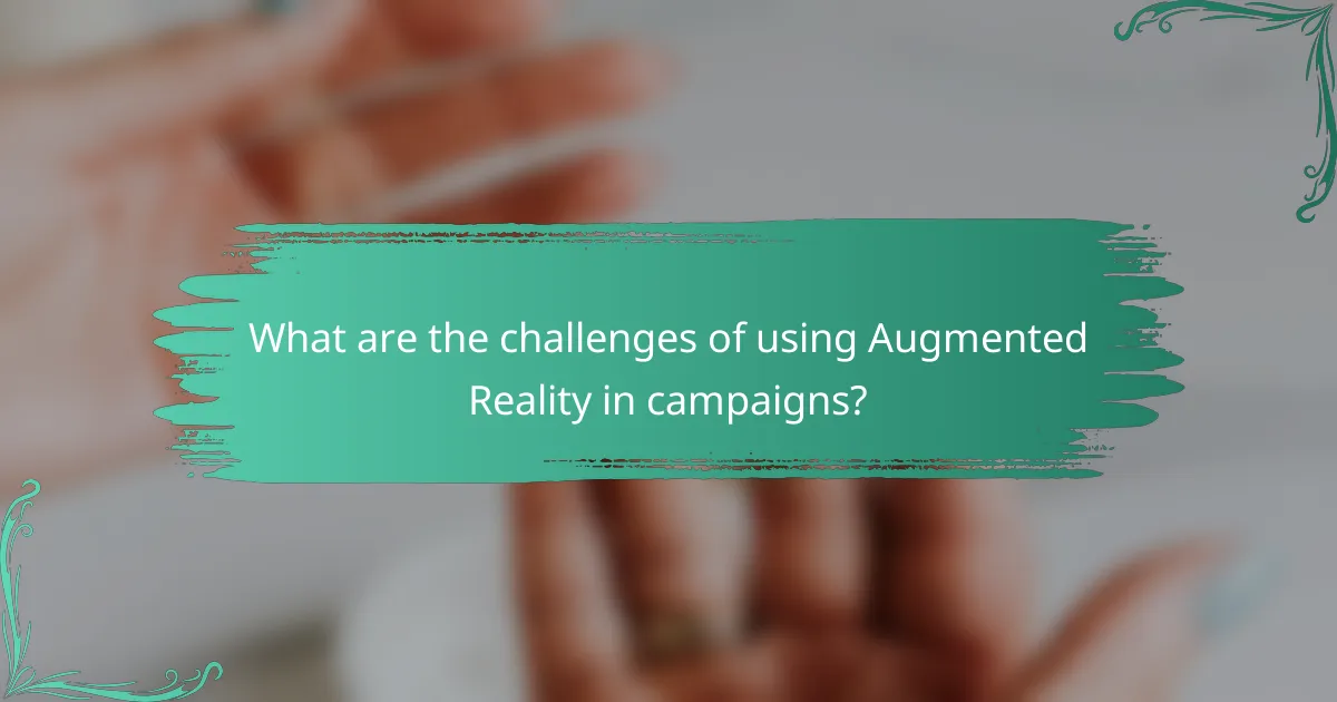 What are the challenges of using Augmented Reality in campaigns?