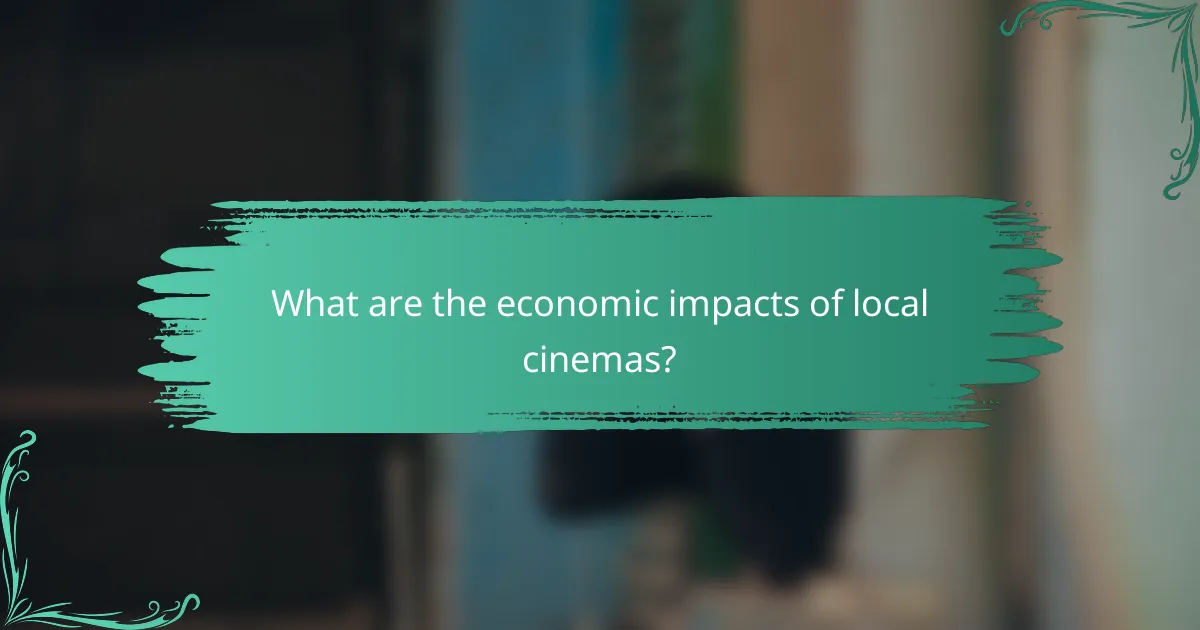 What are the economic impacts of local cinemas?