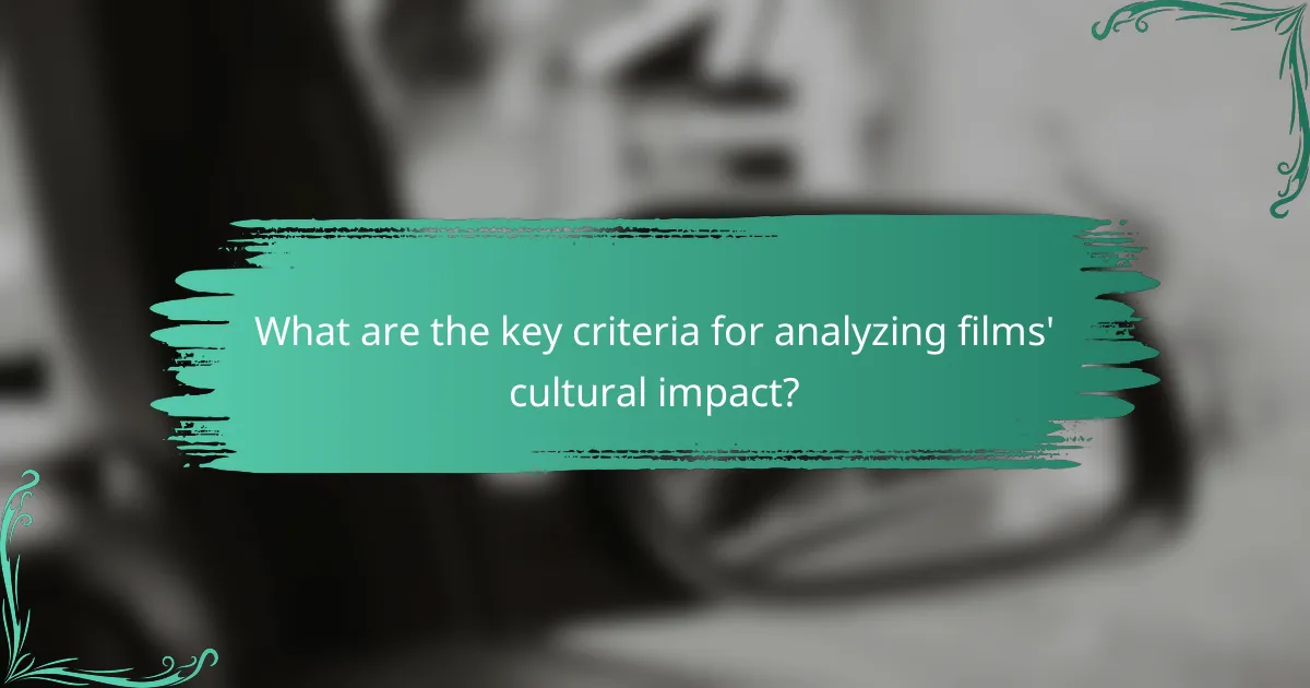 What are the key criteria for analyzing films' cultural impact?