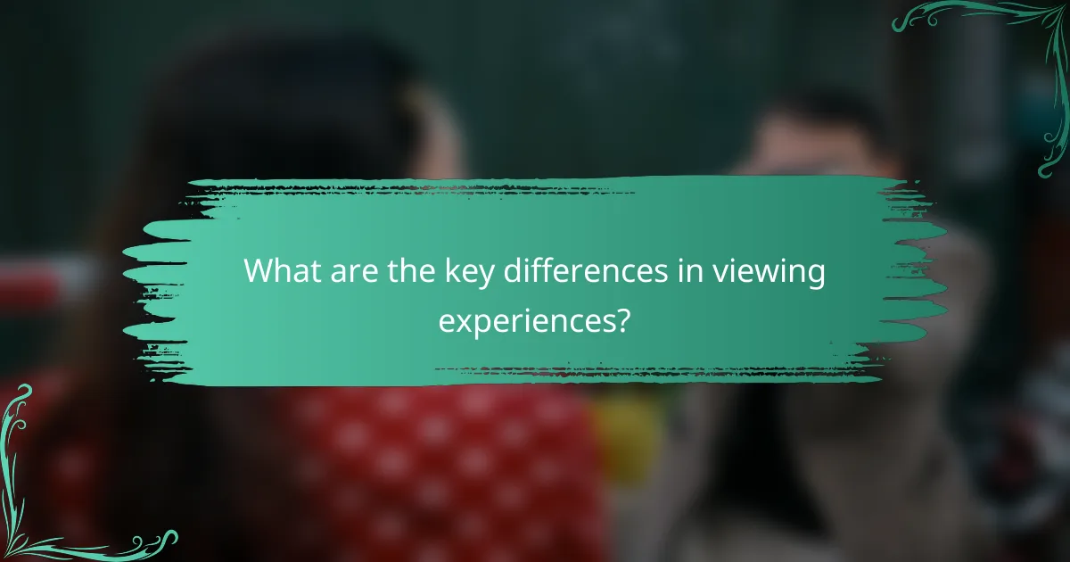 What are the key differences in viewing experiences?