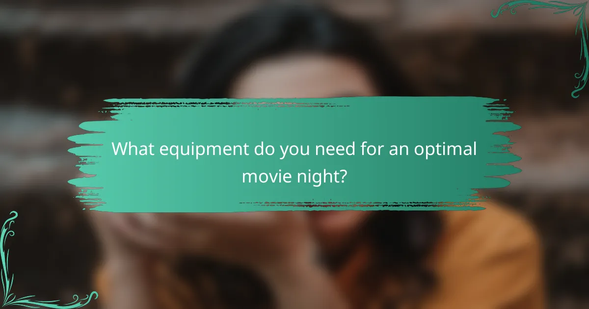 What equipment do you need for an optimal movie night?