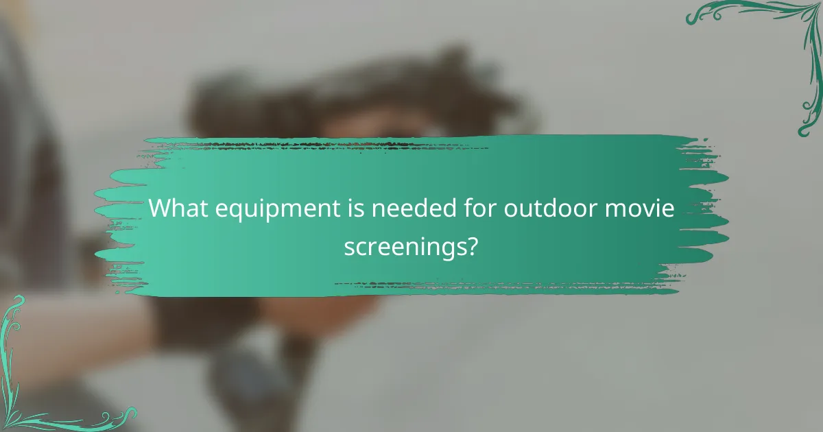 What equipment is needed for outdoor movie screenings?